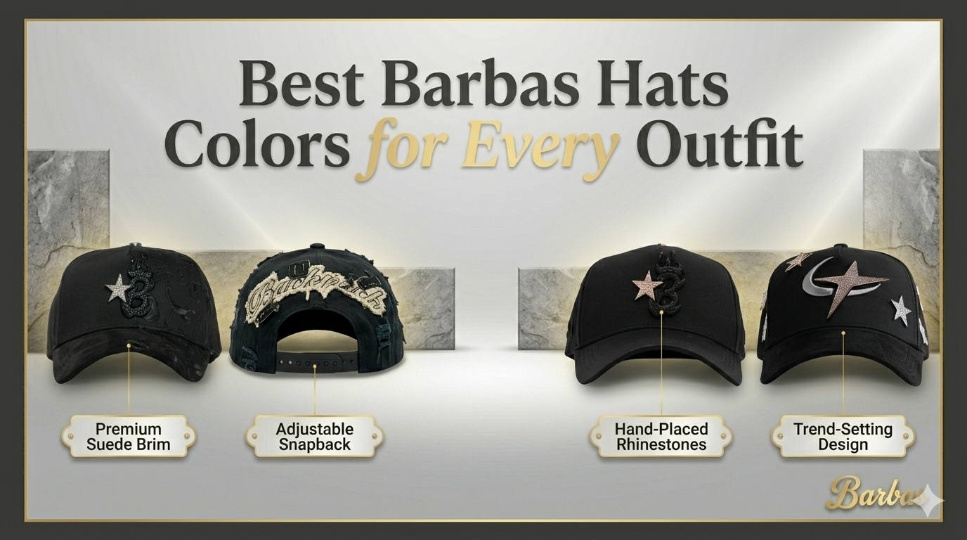 Best Barbas Hats Colors for Every Outfit