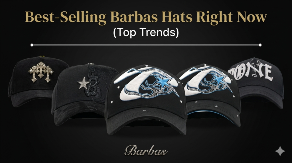 Best-Selling Barbas Hats Right Now (Top Trends)